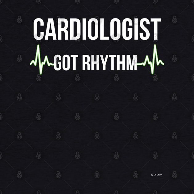 Cardiologist Got Rhythm cardiologist cardiology T-Shirt Sweater Hoodie Iphone Samsung Phone Case Coffee Mug Tablet Case Gift by giftideas